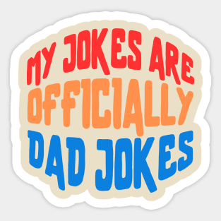 my jokes are officially dad jokes Sticker